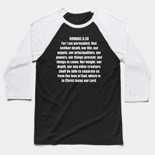 Romans 8:38 King James Version (KJV) Bible Verse Typography Baseball T-Shirt